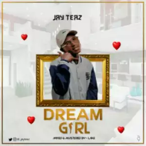 Jay Teaz - Dream Girl (Prod. By Lake)